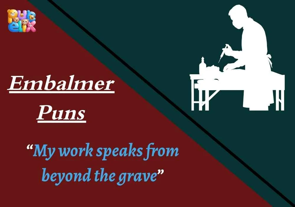 Embalmer Puns