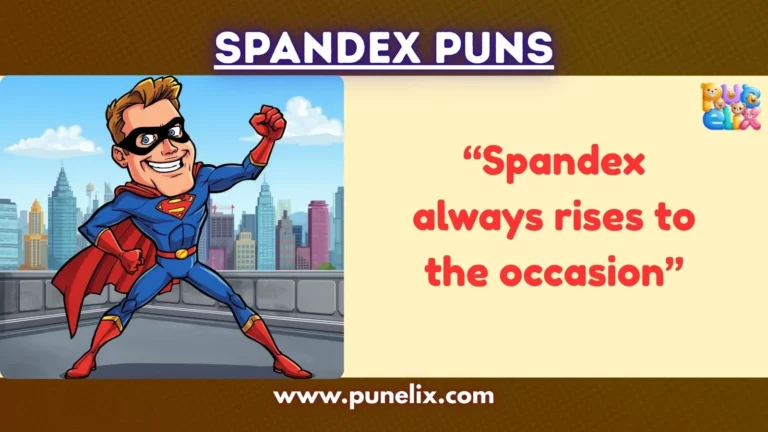Spandex Puns